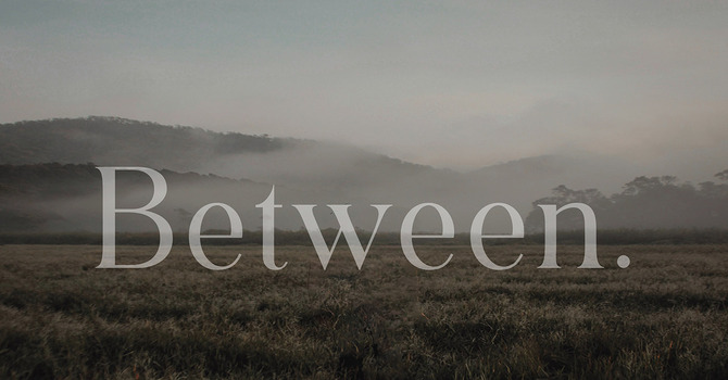 Between.