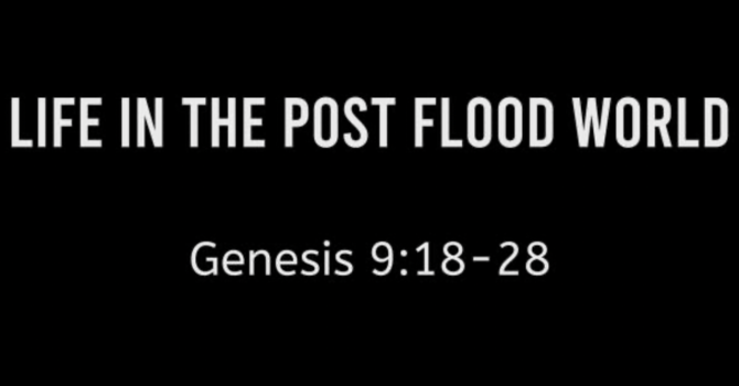 Life in the Post Flood World