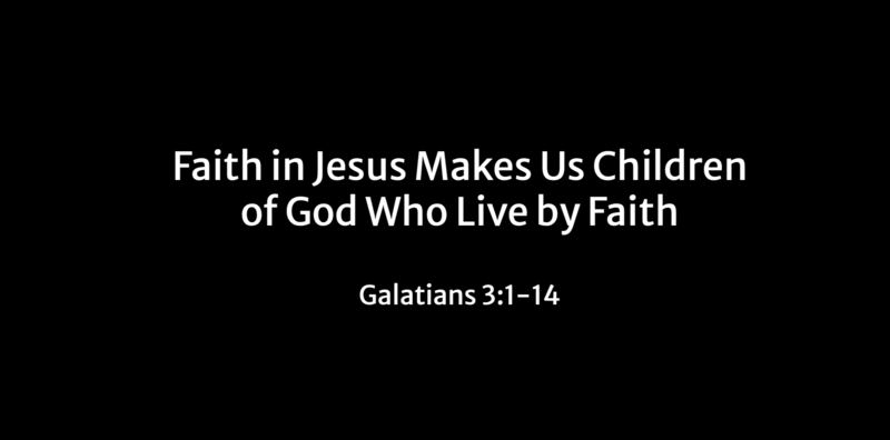 Faith in Jesus Makes Us Children of God Who Live by Faith