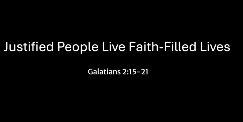 Justified People Live Faith-Filled Lives