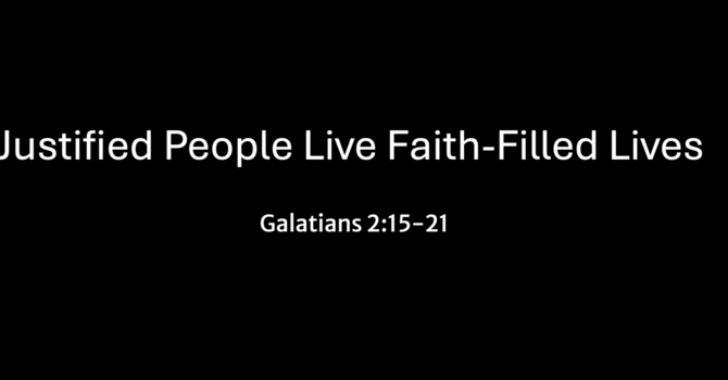 Justified People Live Faith-Filled Lives