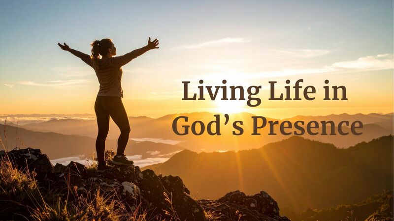 Living Life in God's Presence