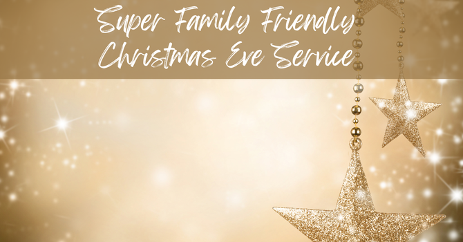 Super Family Friendly Christmas Eve Service image
