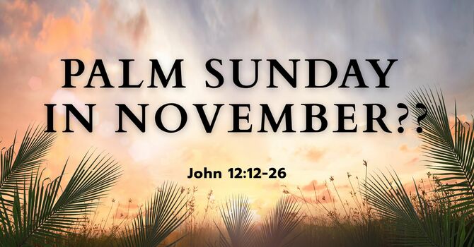Palm Sunday In November?