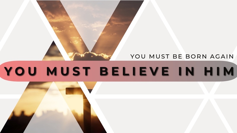 You must believe in Him 