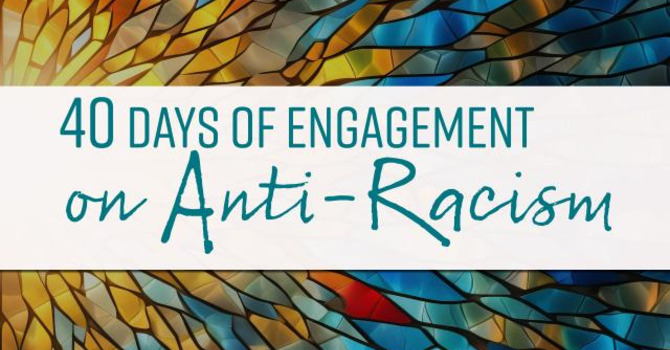                        40 DAYS OF ENGAGEMENT ON ANTI-RACISM  image