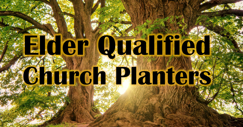 Elder Qualified Church Planters