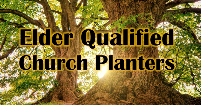 Elder Qualified Church Planters
