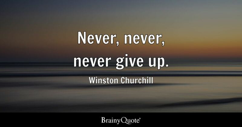 Never, Never Give Up!