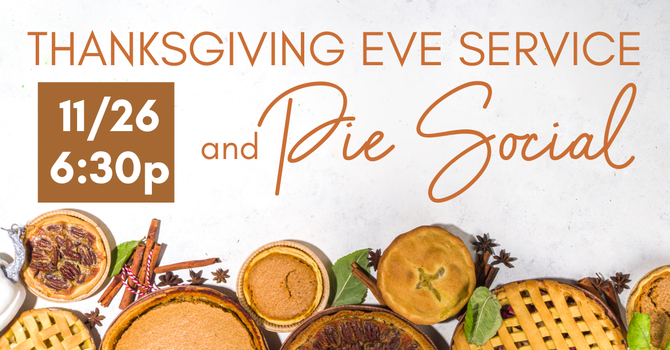 Thanksgiving Service + Pie Social