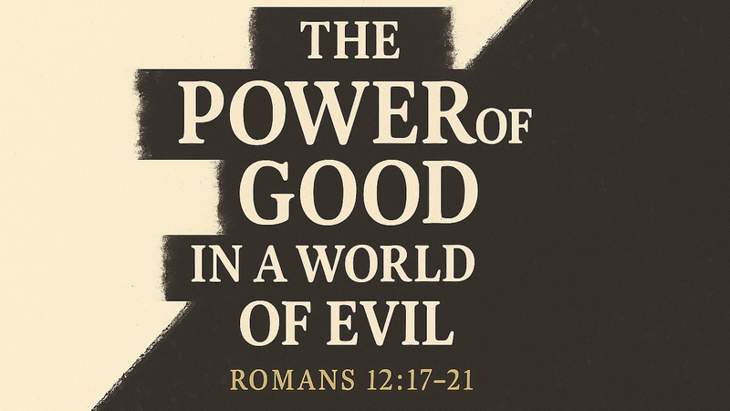 The Power of Good in a World of Evil