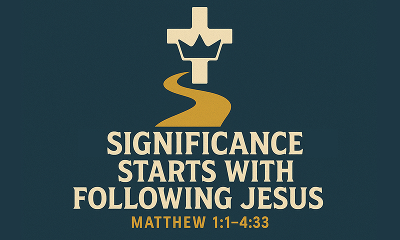 Significance Starts with Following Jesus