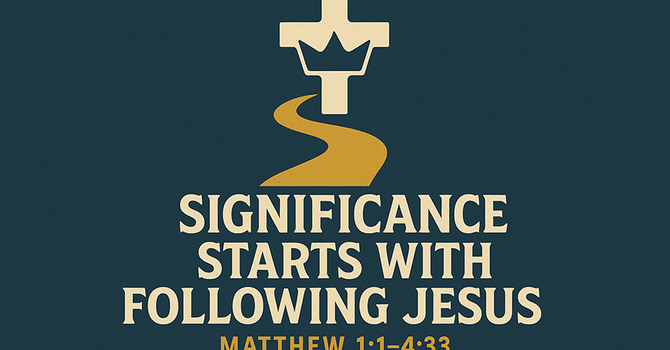 Significance Starts with Following Jesus