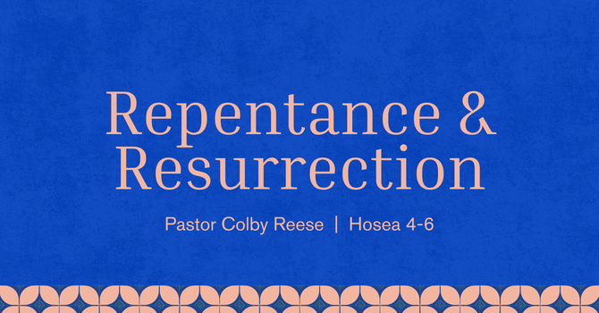 Repentance & Resurrection