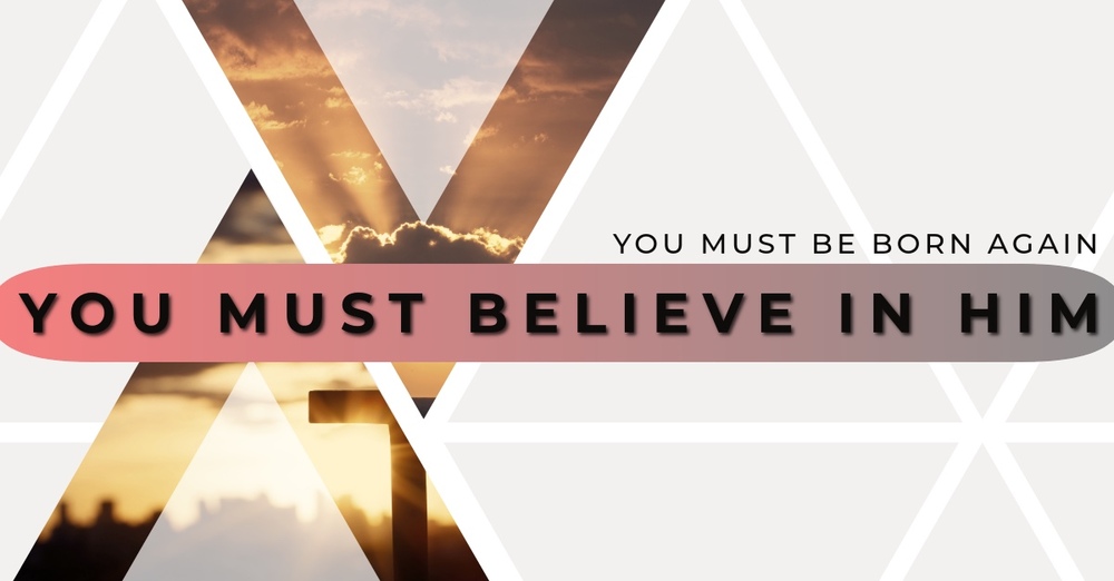 You must believe in Him 