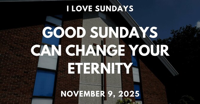 Good Sundays Can Change Your Eternity