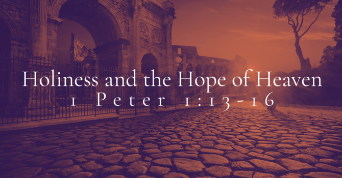 Holiness and the Hope of Heaven