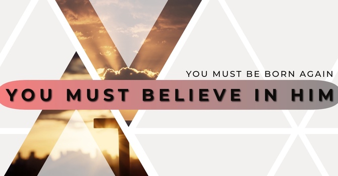 You must believe in Him 