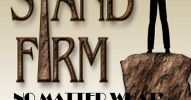 The Book of Galatians: Standing Firm No Matter What!