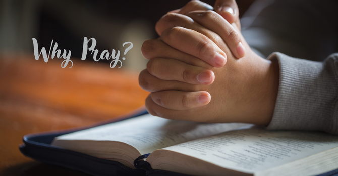 Why Pray?