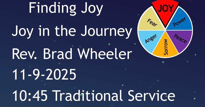 11-9-2025: Finding Joy in the Journey - 10:45 traditional service
