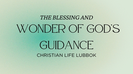 The Blessing and Wonder of God's Guidance
