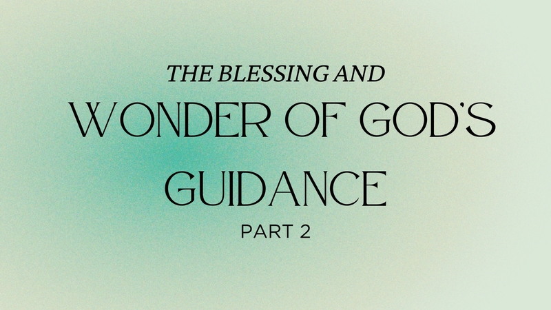 The Blessing and Wonder of God's Guidance - Part 2