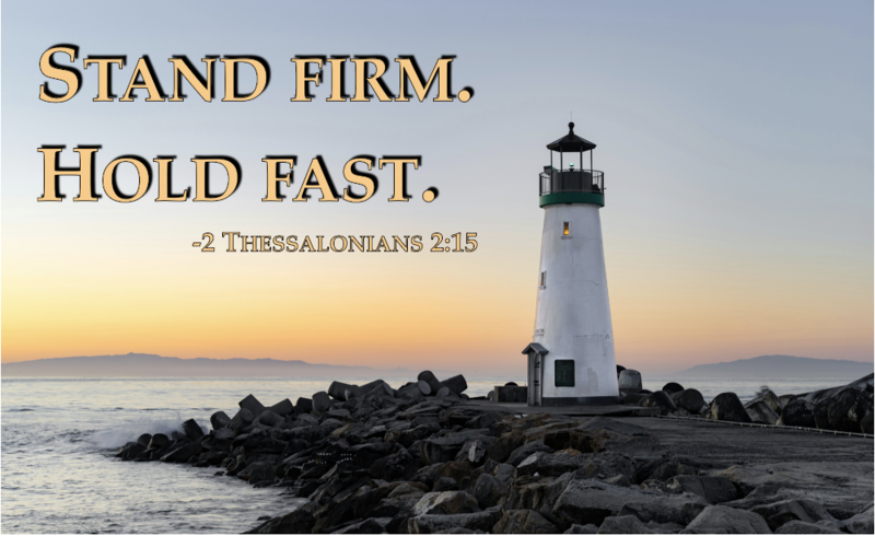 Stand Firm. Hold Fast.