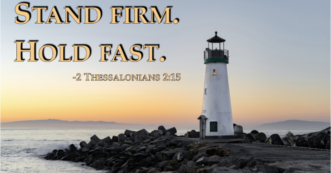 Stand Firm. Hold Fast.