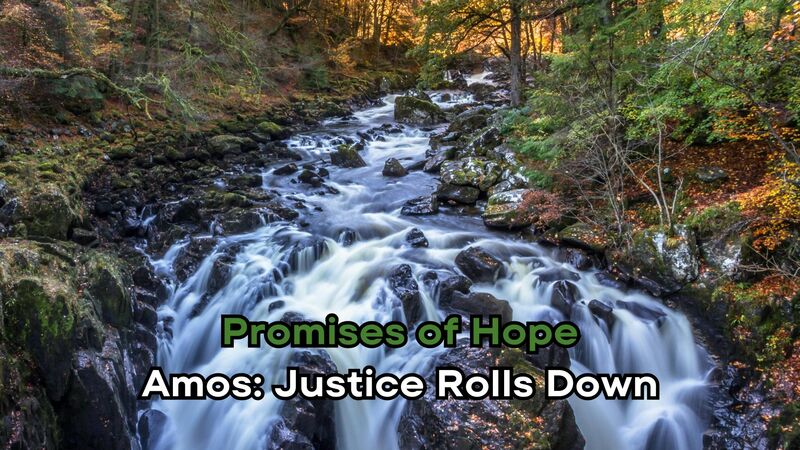 Amos: Justice Rolls Down