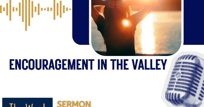 Encouragement in the Valley (Sermon)