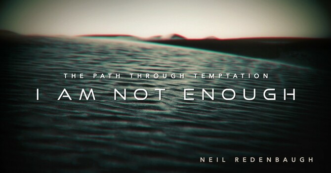I Am Not Enough (Matthew 4:5-7)