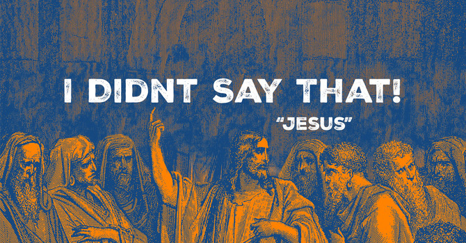 Jesus Didn't Say That