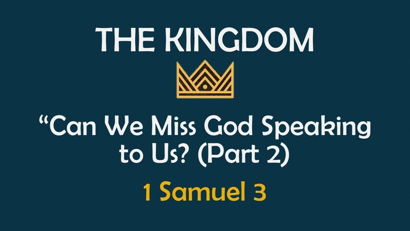 The Kingdom: Can We Miss God Speaking to Us (Part 2)?