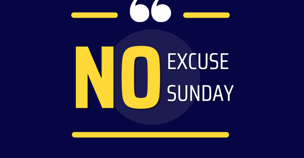 No Excuse Sunday