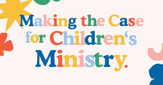 The case for Children's Ministry