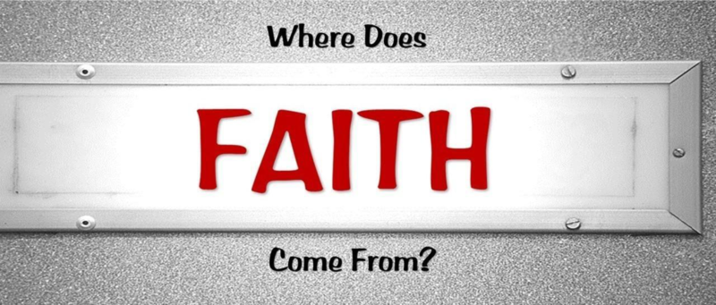 Where Does Faith Come From