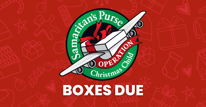 Boxes Due for Operation Christmas Child