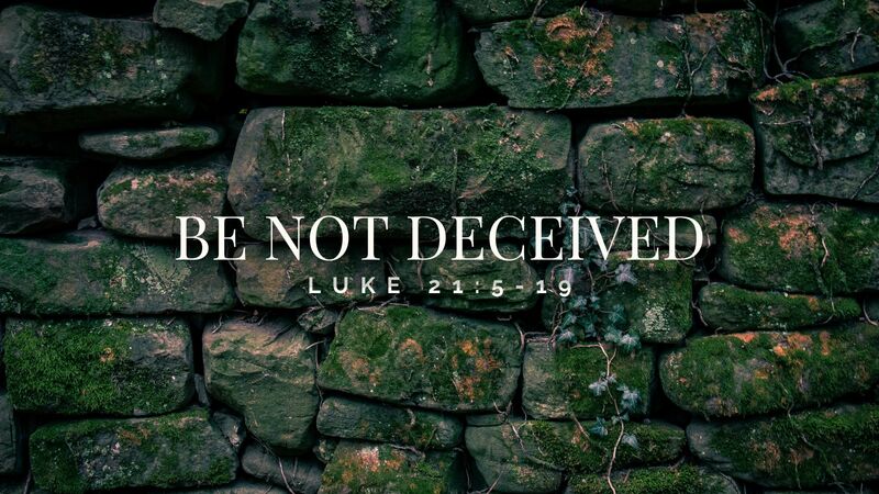 Be not Deceived