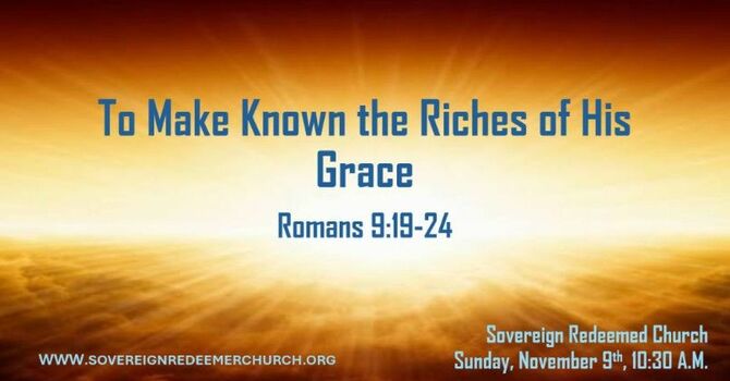 To Make Known The Riches of His Grace