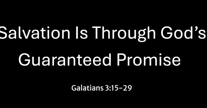 Salvation Is Through God’s Guaranteed Promise 