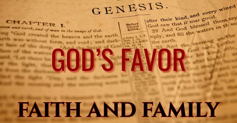 FAITH AND FAMILY: GOD’S FAVOR