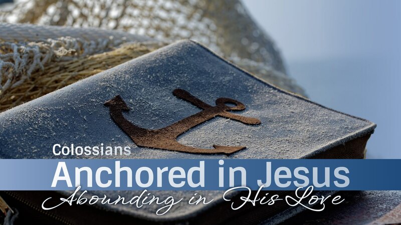 Anchored in Jesus; Gospel at Home
