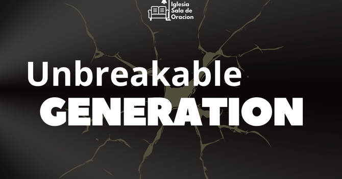 Generacion Inquebrantable