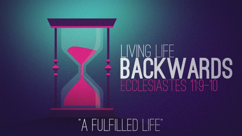 "Living Life Backwards | A Fulfilled Life"