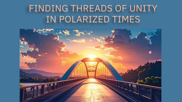 Finding Threads of Unity in Polarized Times
