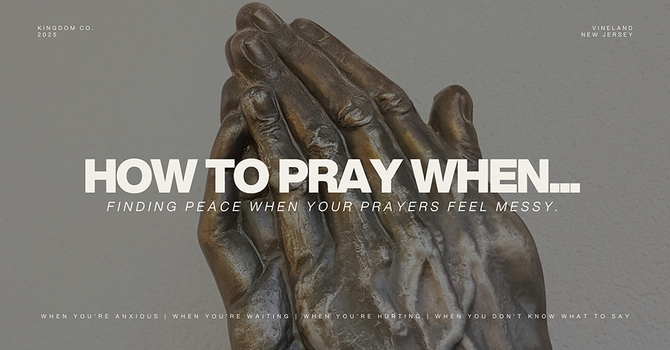 HOW TO PRAY WHEN YOU'RE WAITING