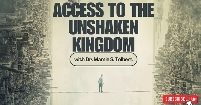 Access To The Unshaken Kingdom