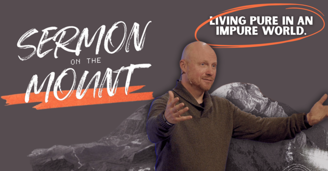 Living Pure in an Impure World | Sermon on The Mount