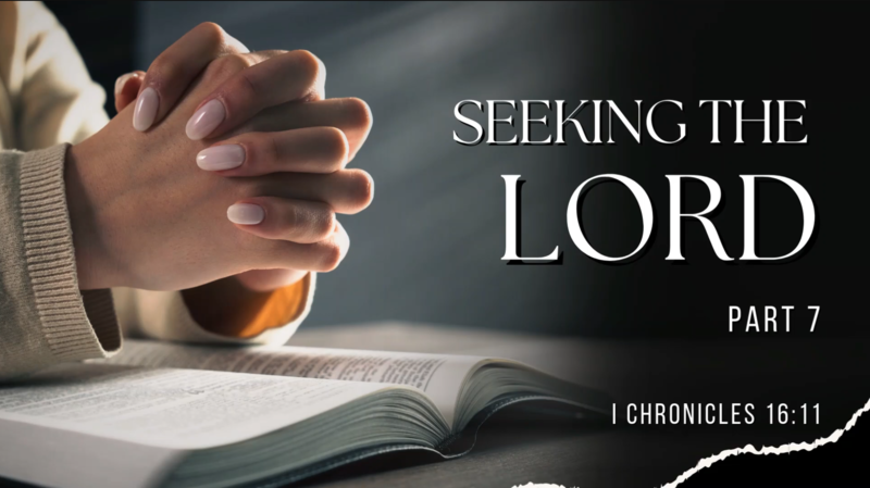 Seeking the Lord, pt 7